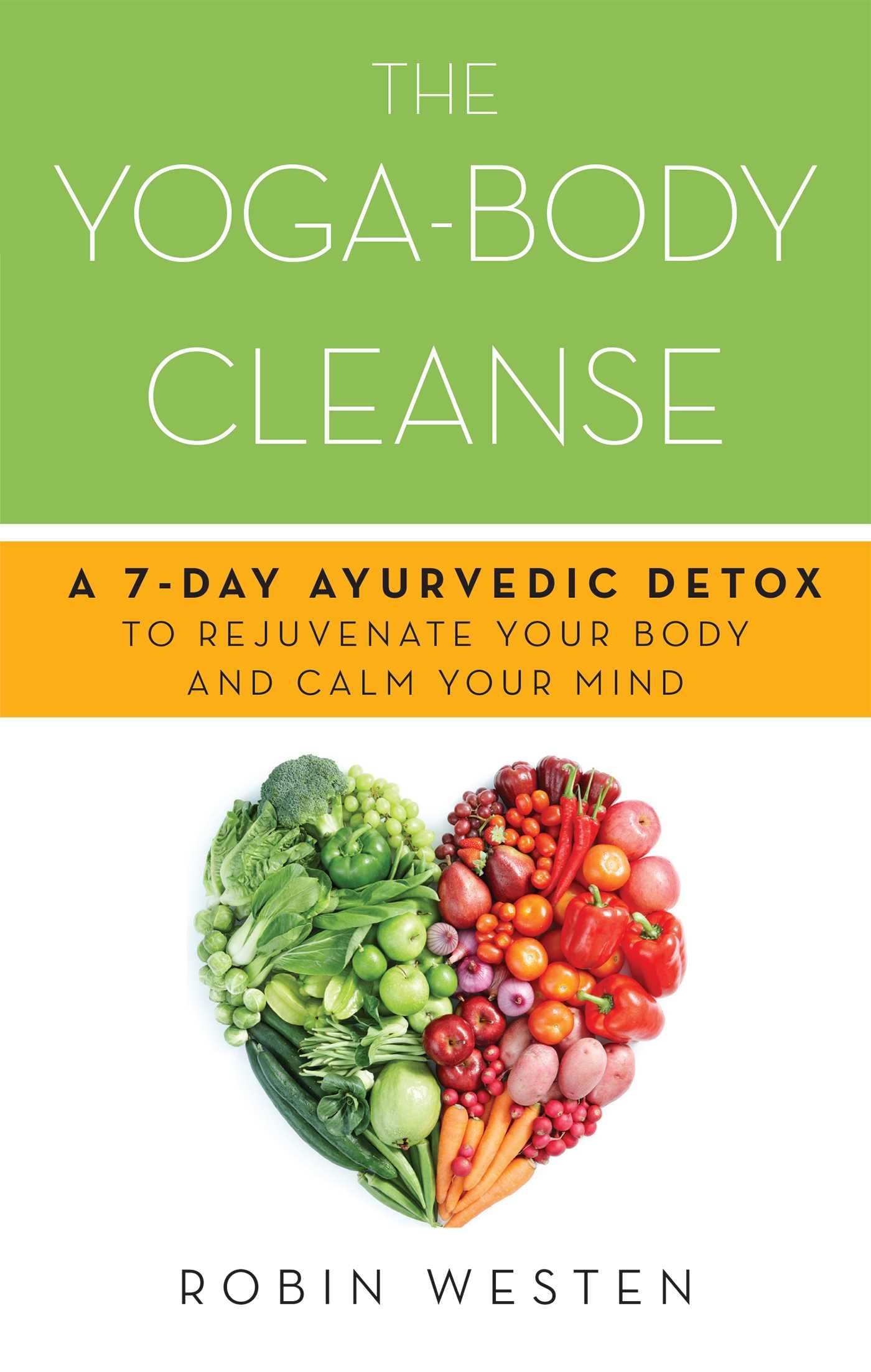 Yoga-Body Cleanse: A 7-Day Ayurvedic Detox to Rejuvenate Your Body and Calm Your Mind book cover