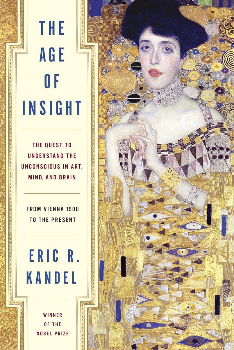 Age of Insight: The Quest to Understand the Unconscious in Art, Mind, and Brain, from Vienna 1900 to the Present