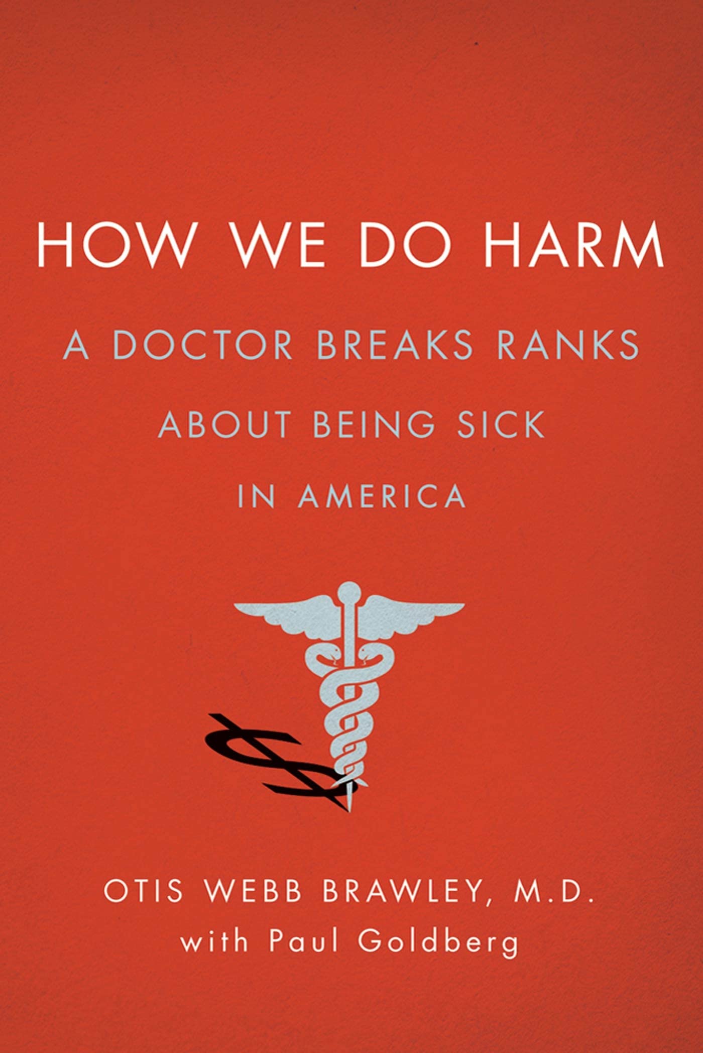 How We Do Harm: A Doctor Breaks Ranks about Being Sick in America book cover