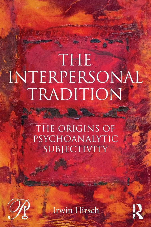 Interpersonal Tradition: The origins of psychoanalytic subjectivity