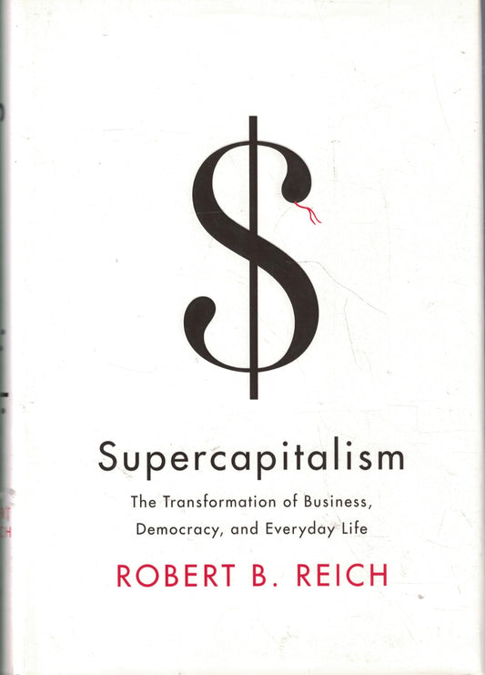 Supercapitalism: The Transformation of Business, Democracy, and Everyday Life book cover