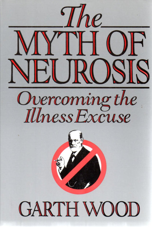 Myth of Neurosis: Overcoming the Illness Excuse (Us)