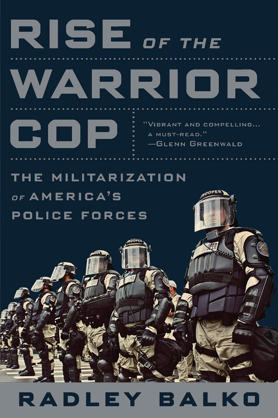 Rise of the Warrior Cop: The Militarization of America's Police Forces book cover