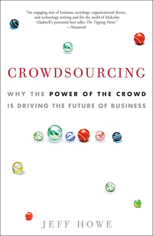 Crowdsourcing: Why the Power of the Crowd Is Driving the Future of Business book cover