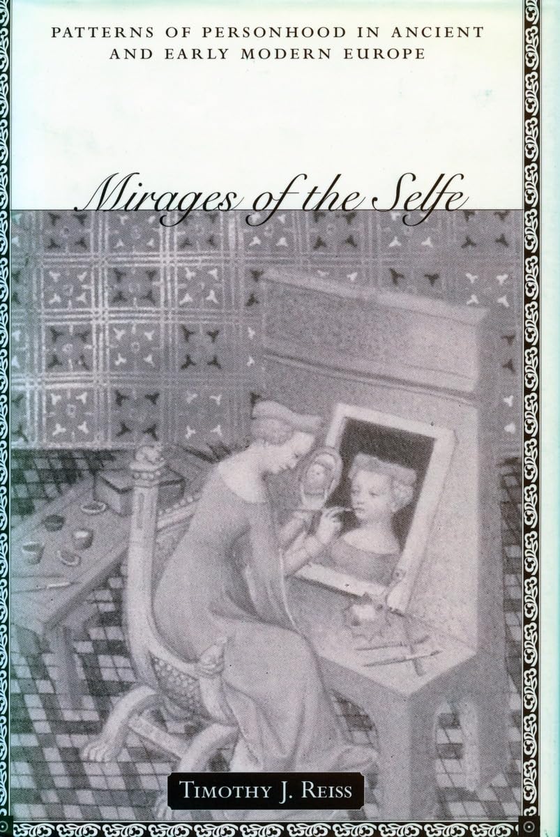 Mirages of the Selfe Mirages of the Selfe Mirages of the Selfe: Patterns of Personhood in Ancient and Early Modern Europe Patterns of Personhood in an book cover