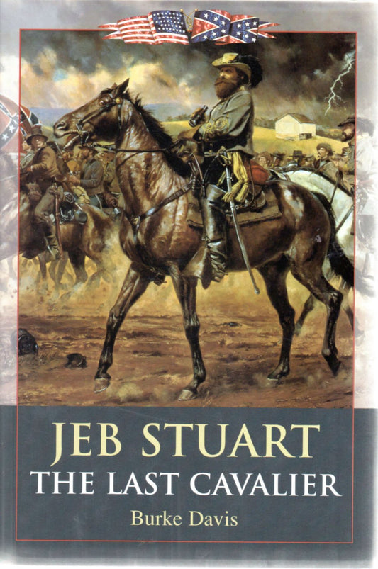 Jeb Stuart: The Last Cavalier