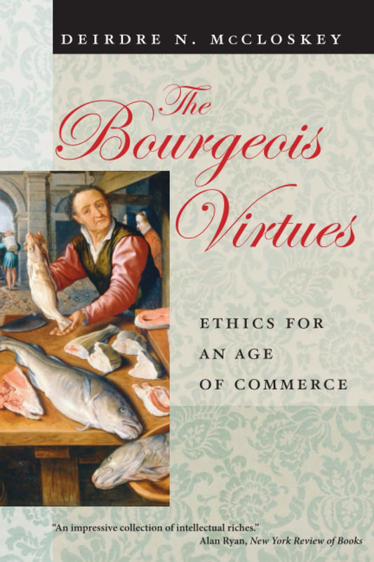 Bourgeois Virtues: Ethics for an Age of Commerce