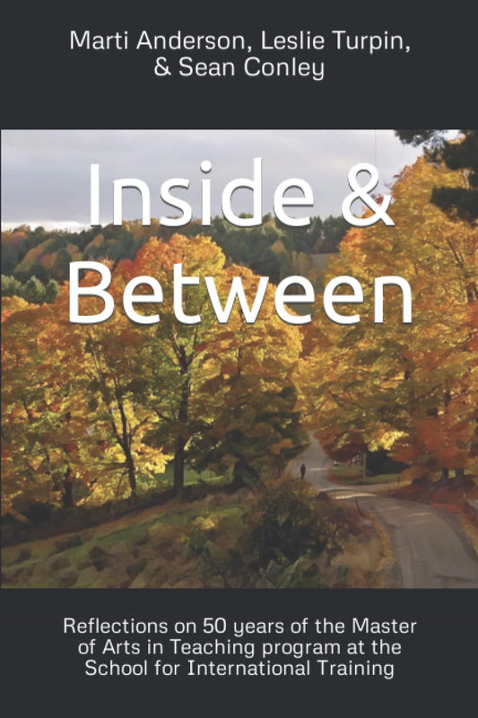 Inside & Between: Reflections on 50 years of the Master of Arts in Teaching program at the School for International Training book cover