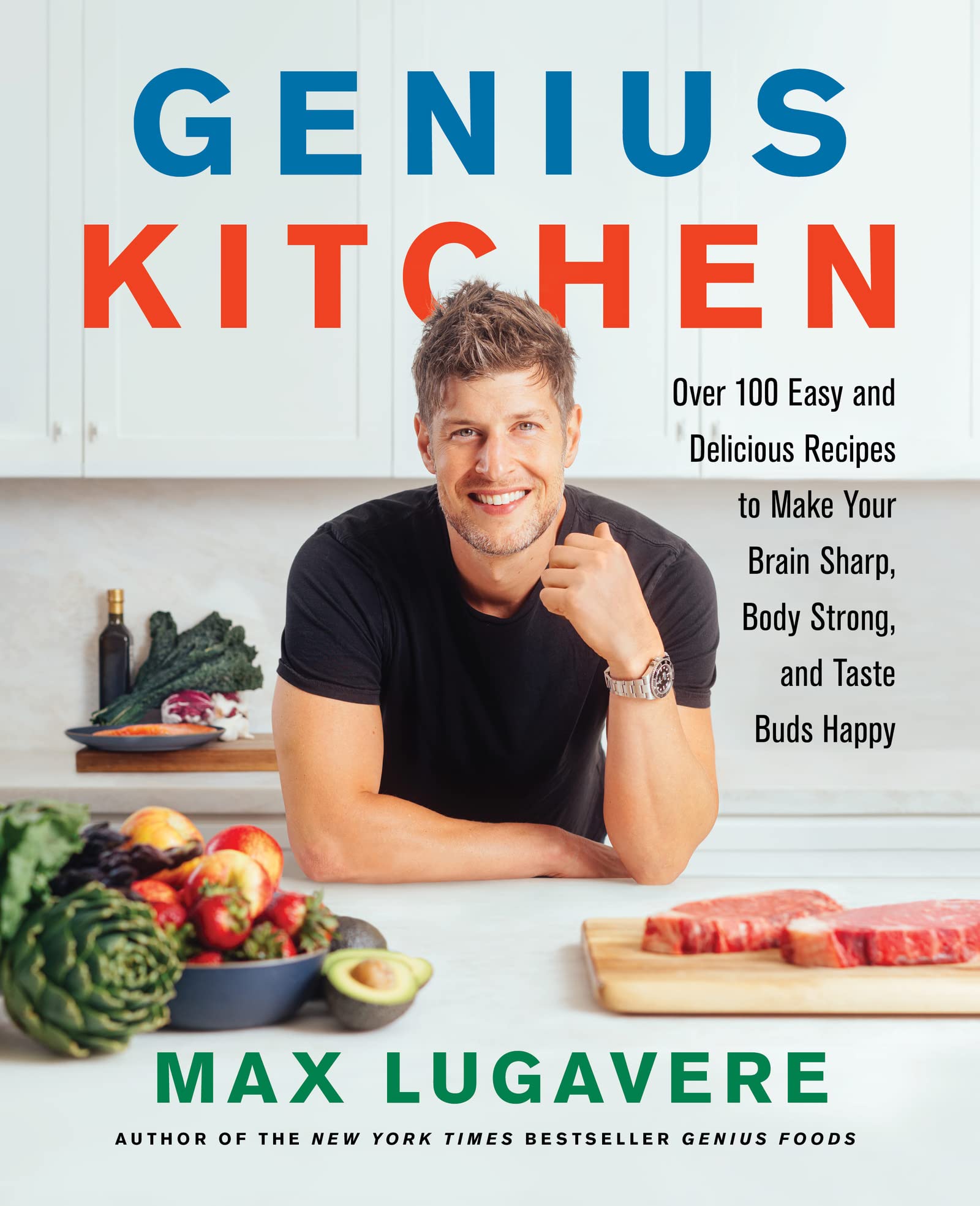 Genius Kitchen: Over 100 Easy and Delicious Recipes to Make Your Brain Sharp, Body Strong, and Taste Buds Happy book cover