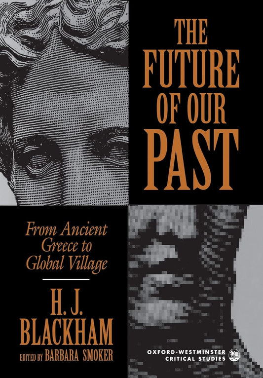 The Future of Our Past (Oxford-Westminster Critical Studies)