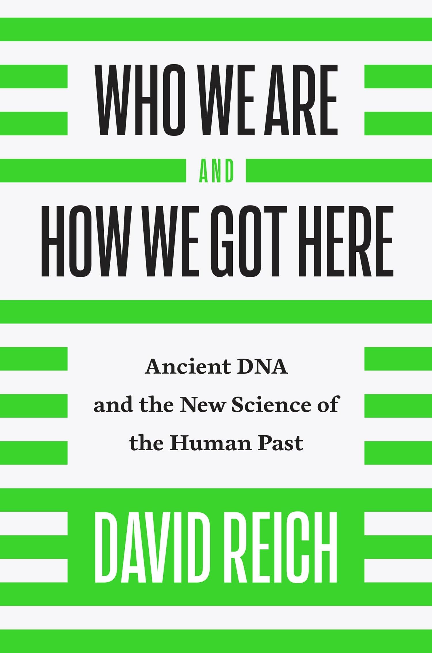 Who We Are and How We Got Here: Ancient DNA and the New Science of the Human Past book cover