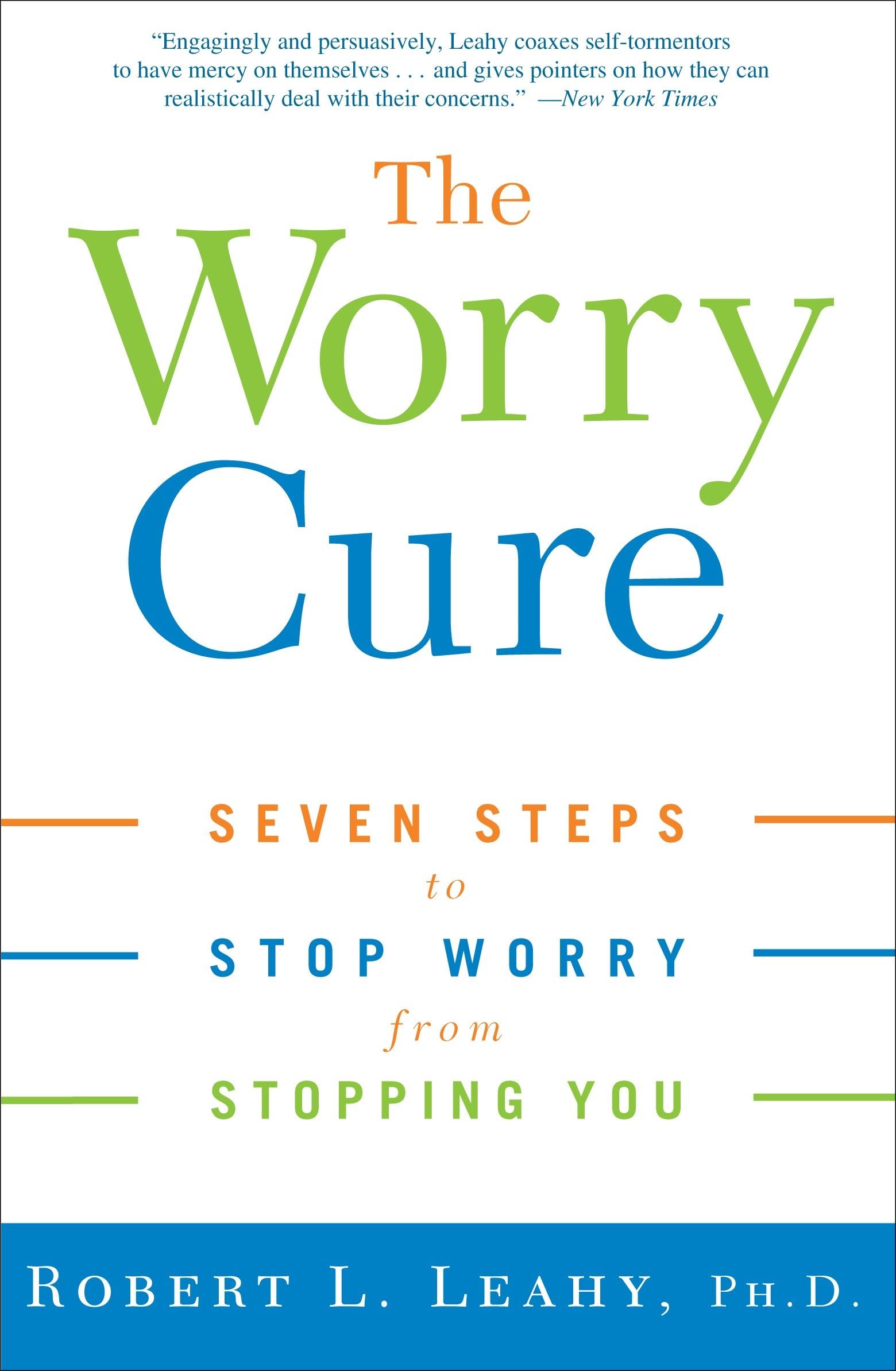 Worry Cure: Seven Steps to Stop Worry from Stopping You book cover