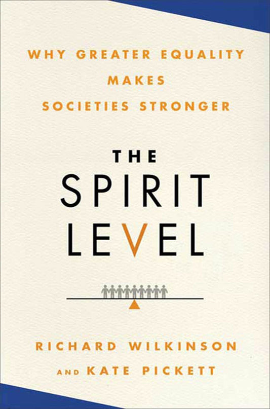 Spirit Level: Why Greater Equality Makes Societies Stronger