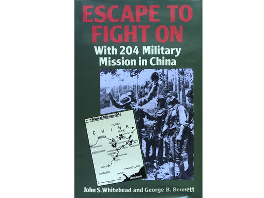 Escape to Fight On: With 204 Military Mission in China