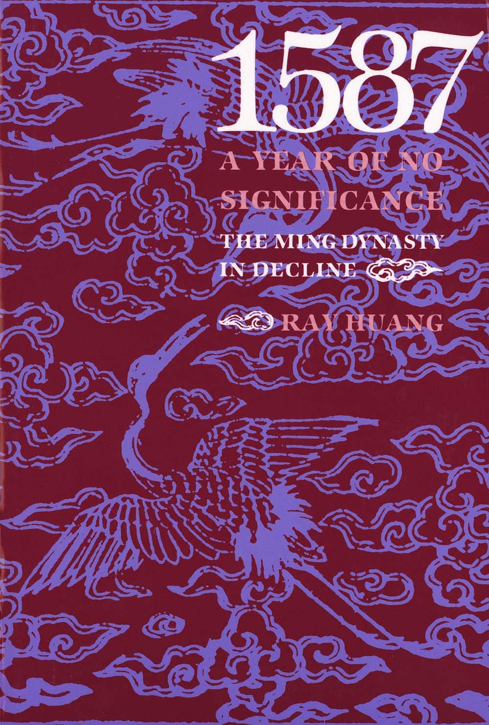 1587, a Year of No Significance: The Ming Dynasty in Decline (Revised) book cover