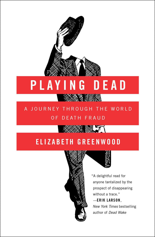 Playing Dead: A Journey Through the World of Death Fraud book cover