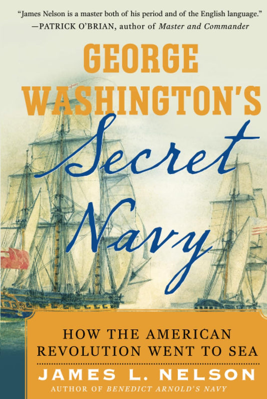 George Washington's Secret Navy: How the American Revolution Went to Sea book cover
