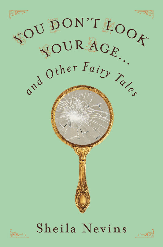 You Don't Look Your Age...and Other Fairy Tales