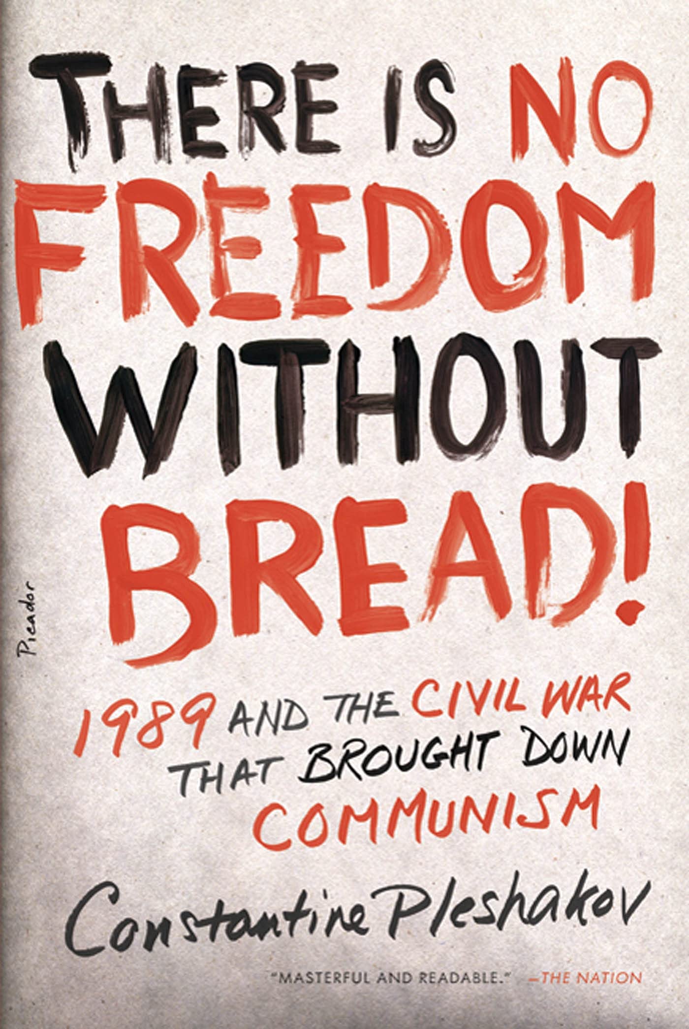 There Is No Freedom Without Bread!: 1989 and the Civil War That Brought Down Communism book cover