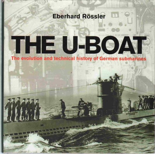 U-Boat: The Evolution and Technical History of German Submarines