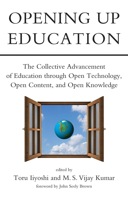 Opening Up Education: The Collective Advancement of Education through Open Technology, Open Content, and Open Knowledge book cover