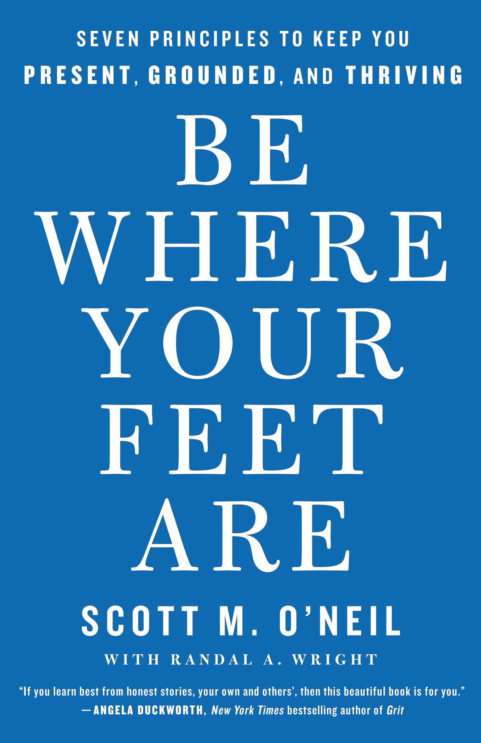 Be Where Your Feet Are: Seven Principles to Keep You Present, Grounded, and Thriving book cover