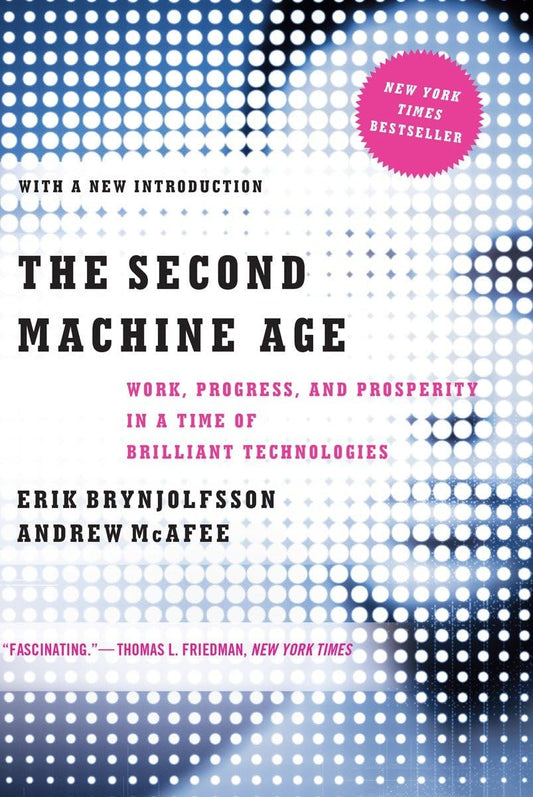Second Machine Age: Work, Progress, and Prosperity in a Time of Brilliant Technologies book cover