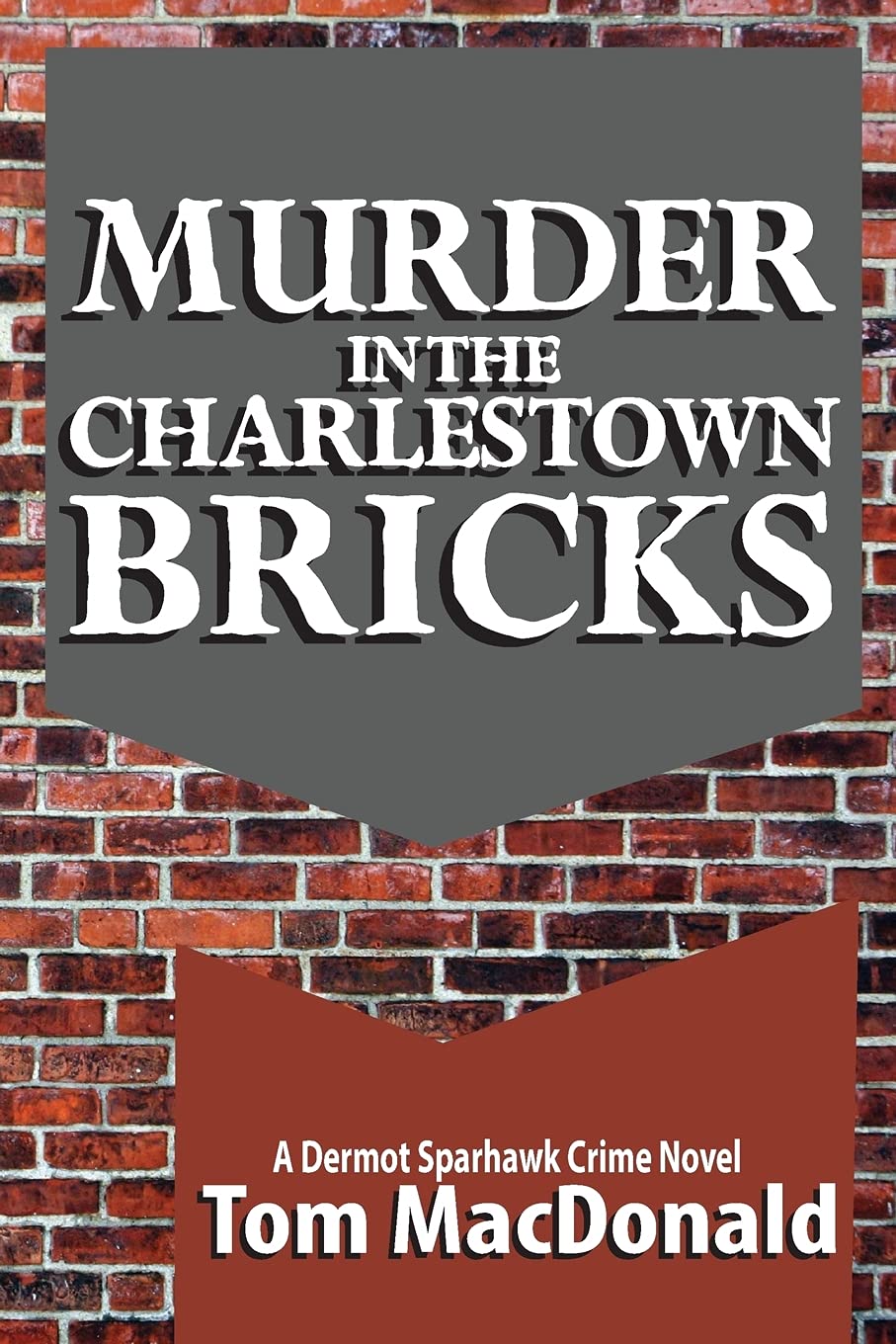 Murder in the Charlestown Bricks: A Dermot Sparhawk Crime Novel