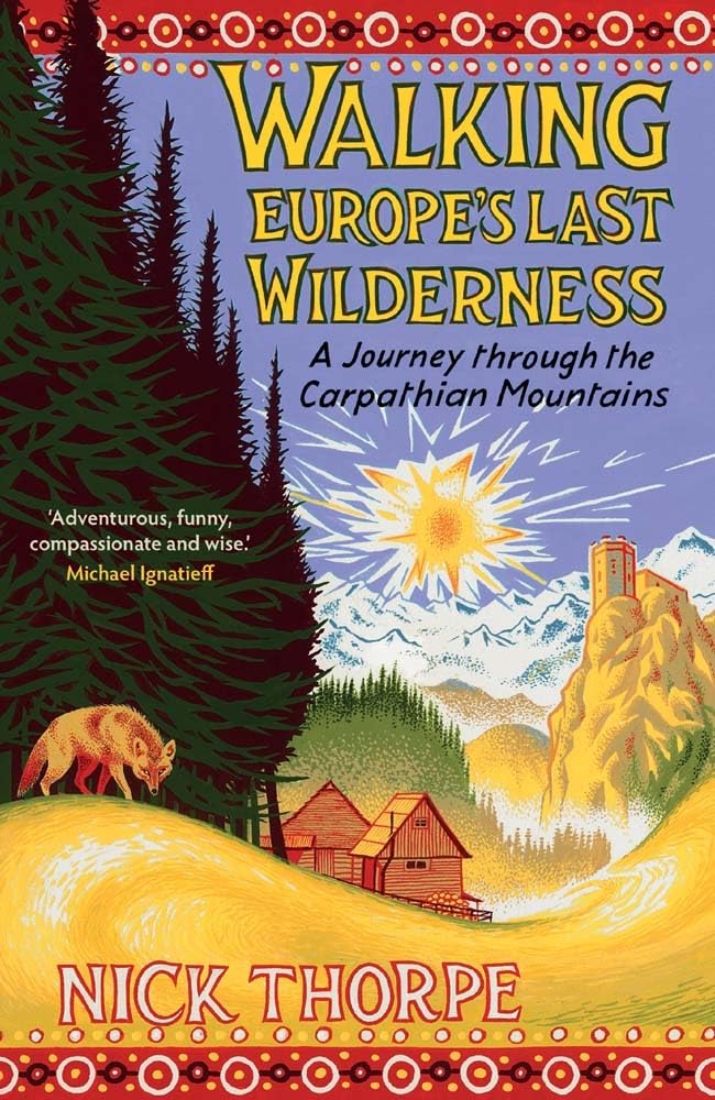 Walking Europe's Last Wilderness: A Journey Through the Carpathian Mountains book cover