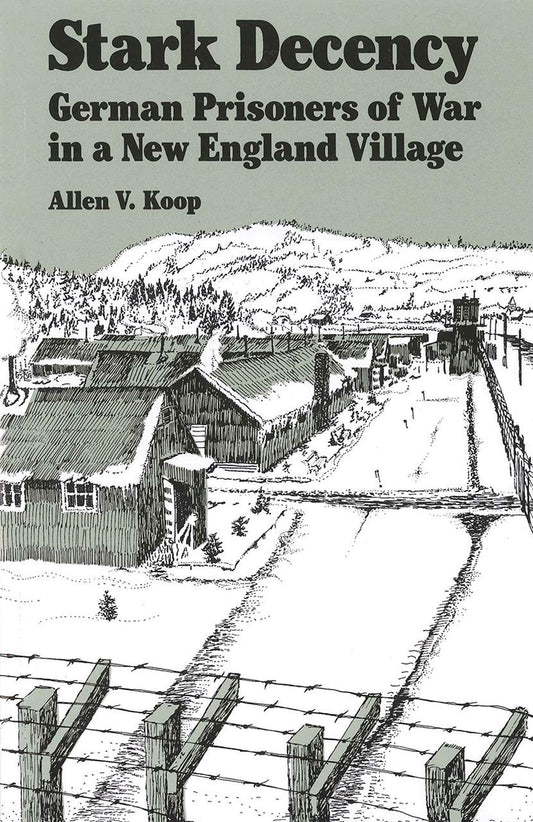 Stark Decency: German Prisoners of War in a New England Village book cover