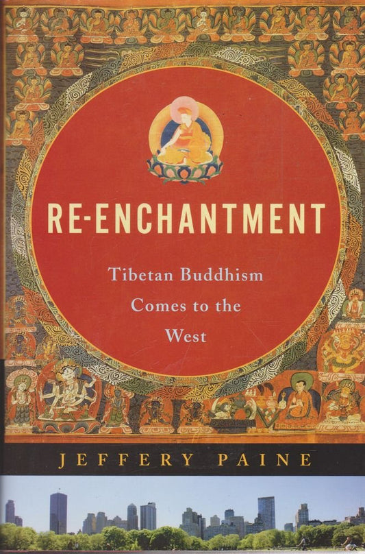 Re-Enchantment: Tibetan Buddhism Comes to the West book cover