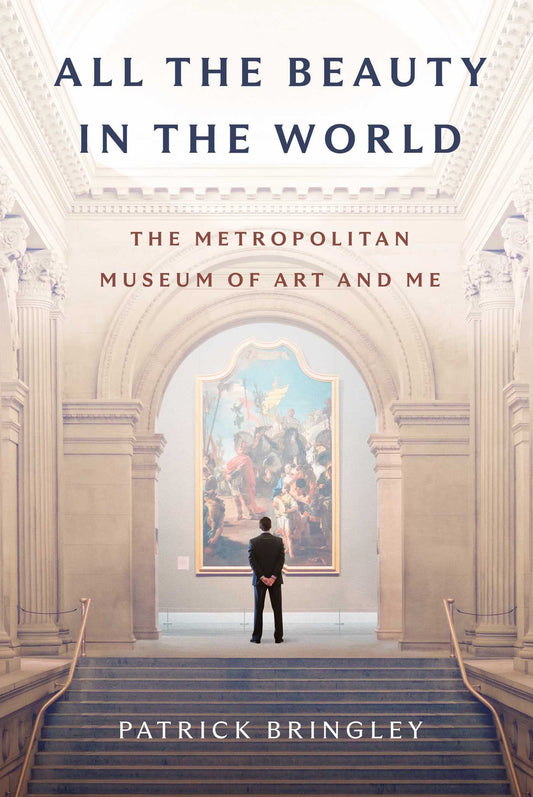 All the Beauty in the World: The Metropolitan Museum of Art and Me book cover