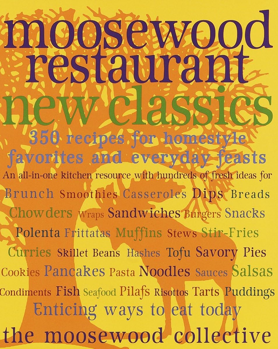 Moosewood Restaurant New Classics: 350 Recipes for Homestyle Favorites and Everyday Feasts book cover
