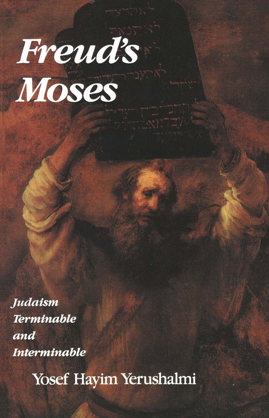 Freud's Moses: Judaism Terminable and Interminable (Revised)