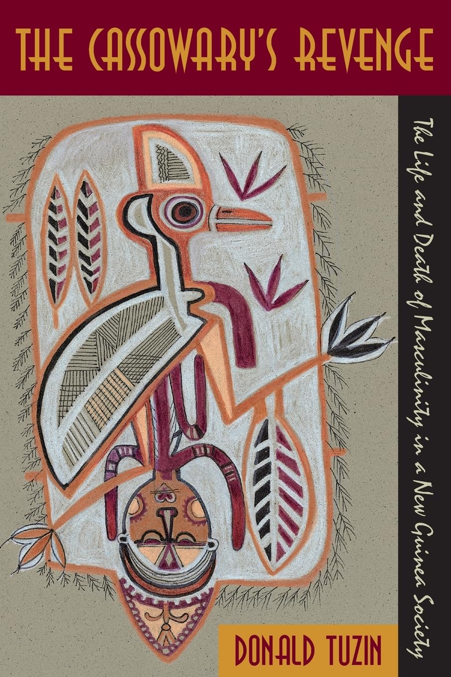 Cassowary's Revenge: The Life and Death of Masculinity in a New Guinea Society