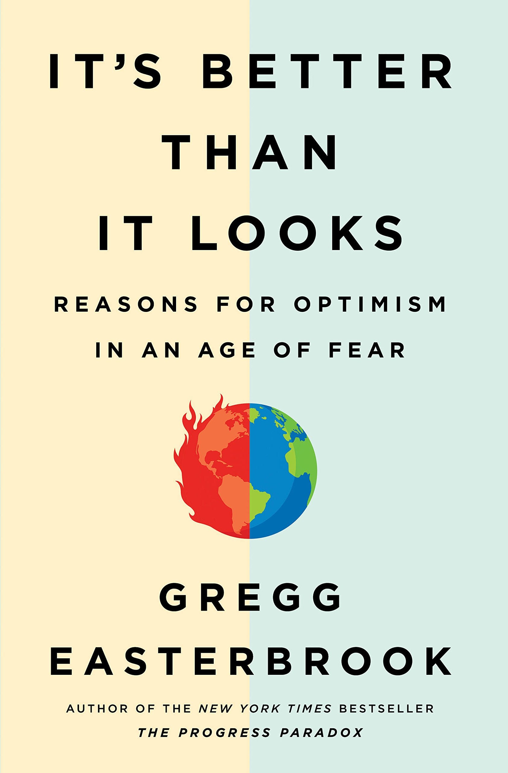 It's Better Than It Looks: Reasons for Optimism in an Age of Fear book cover