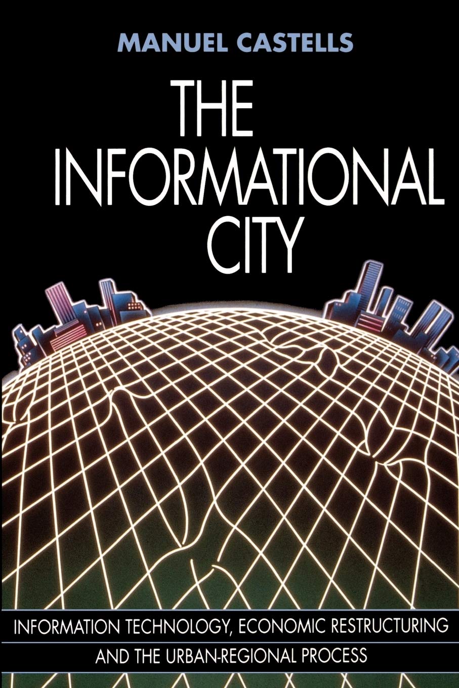 Informational City: Economic Restructuring and Urban Development (Revised)