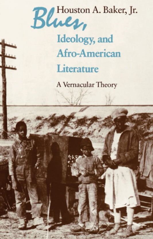 Blues, Ideology, and Afro-American Literature: A Vernacular Theory book cover
