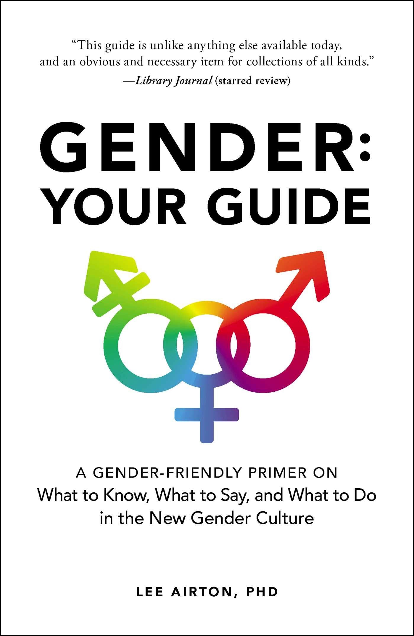 Gender: Your Guide: A Gender-Friendly Primer on What to Know, What to Say, and What to Do in the New Gender Culture book cover