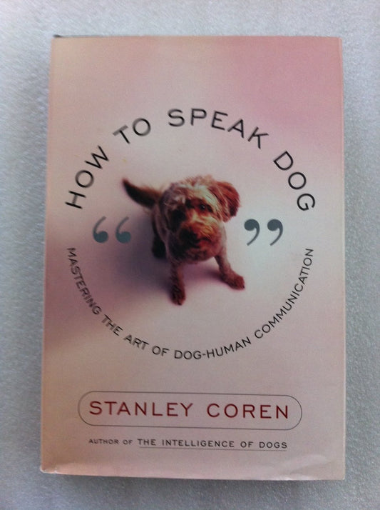 How to Speak Dog: Mastering the Art of Dog-Human Communication book cover