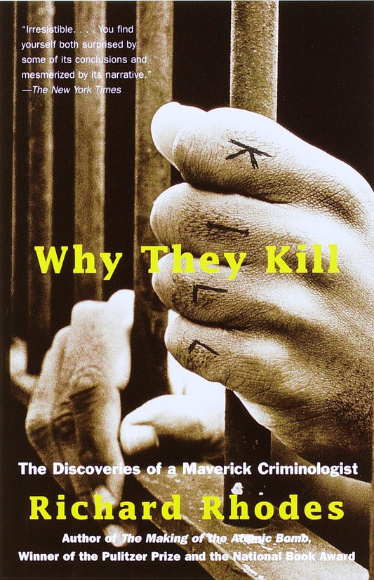 Why They Kill: The Discoveries of a Maverick Criminologist book cover
