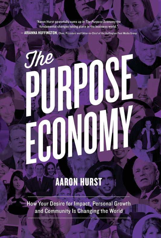 Purpose Economy: How Your Desire for Impact, Personal Growth and Community Is Changing the World book cover