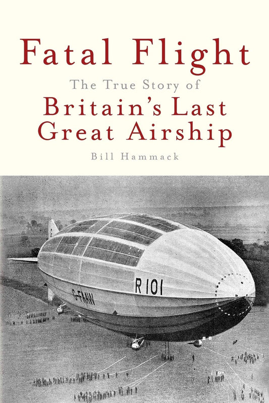 Fatal Flight: The True Story of Britain's Last Great Airship book cover