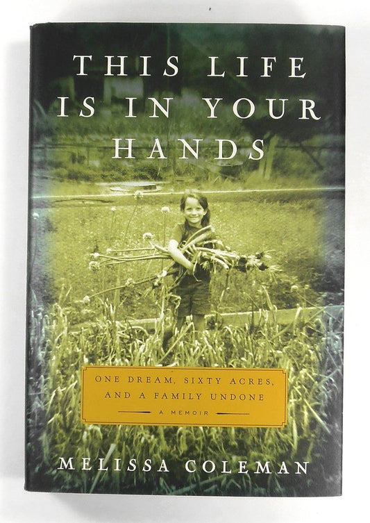 This Life Is in Your Hands: One Dream, Sixty Acres, and a Family Undone book cover