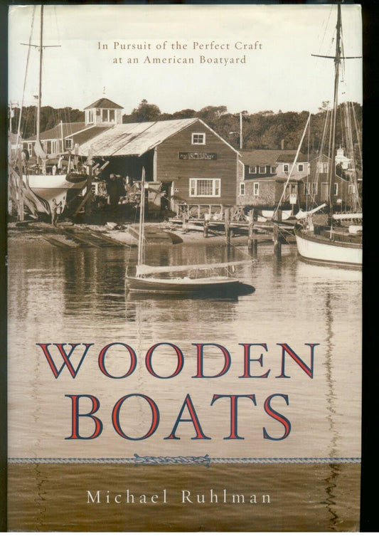 Wooden Boats: In Pursuit of the Perfect Craft at an American Boatyard book cover