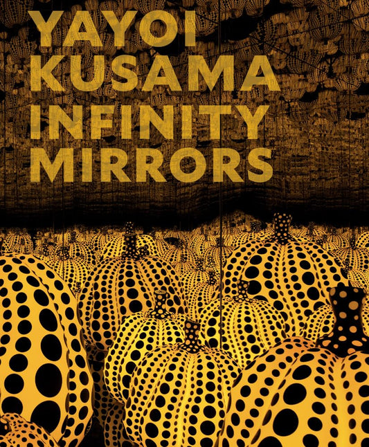 Yayoi Kusama: Infinity Mirrors book cover