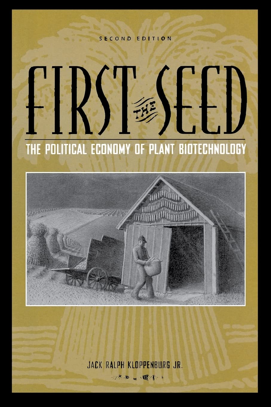 First the Seed: The Political Economy of Plant Biotechnology book cover