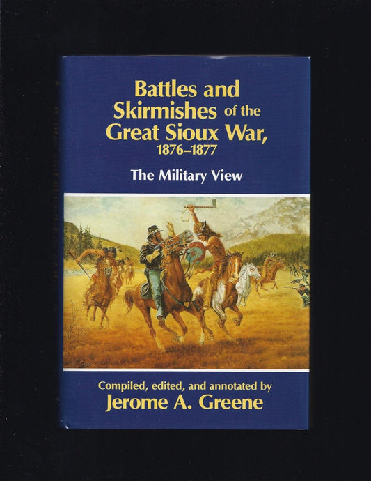 Battles and Skirmishes of the Great Sioux War, 1876-1877: The Military View book cover
