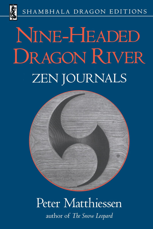 Nine-Headed Dragon River: Zen Journals 1969-1982 (Revised)