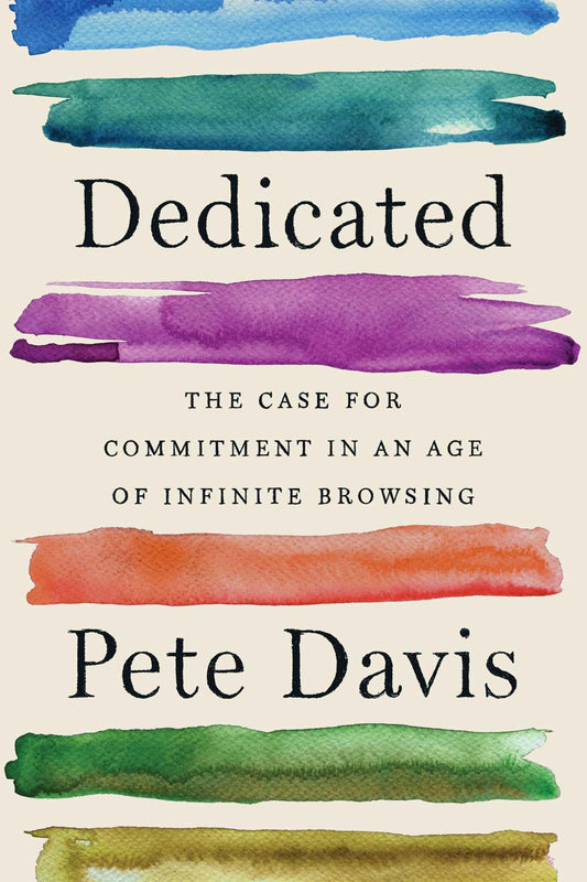 Dedicated: The Case for Commitment in an Age of Infinite Browsing book cover